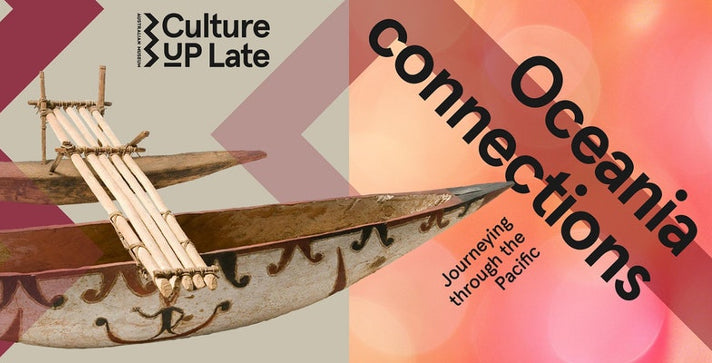 Culture Up Late: Oceania Connections